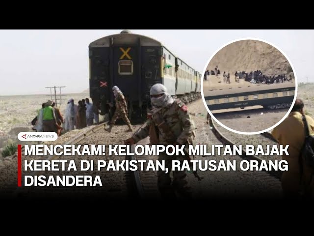 27 Tentara Pakistan Tewas dalam Pembajakan Kereta, 346 Sandera Bebas : Kelompok BALOCH "Teroris Pakistan"
